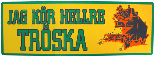 Dekal 'Jag Kör Hellre Tröska'