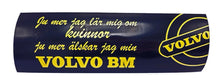 Dekal Volvo BM 'Ju Mer Jag..'
